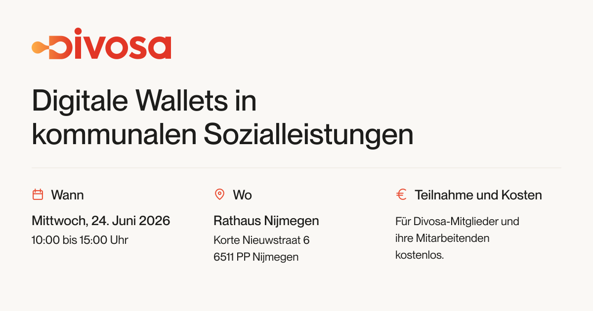 Divosa-Veranstaltung zu digitalen Wallets in kommunalen Sozialleistungen. Mittwoch, 24. Juni 2026, 10:00 bis 15:00 Uhr, Rathaus Nijmegen, Korte Nieuwstraat 6, 6511 PP Nijmegen. Kostenlos für Divosa-Mitglieder und ihre Mitarbeitenden.